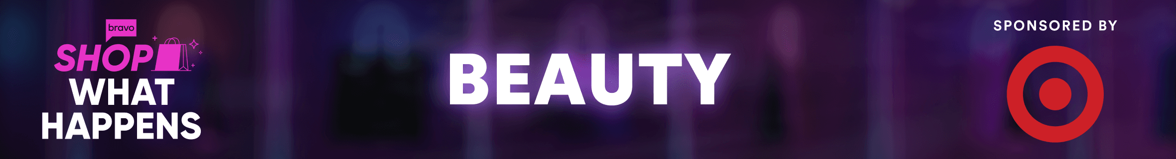 Shop Whast Happens Beauty. Sponsored by Target