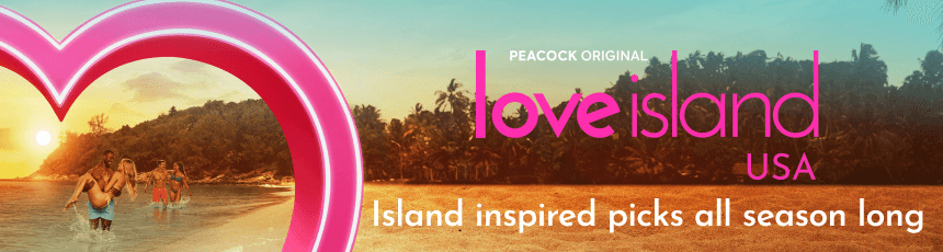 Love Island. Island inspired picks all season long.