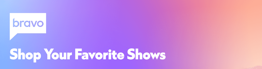 Bravo - Shop Your Favorite Shows