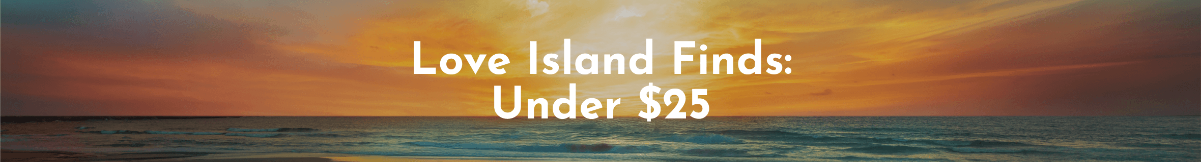 Love Island Finds: Under $25