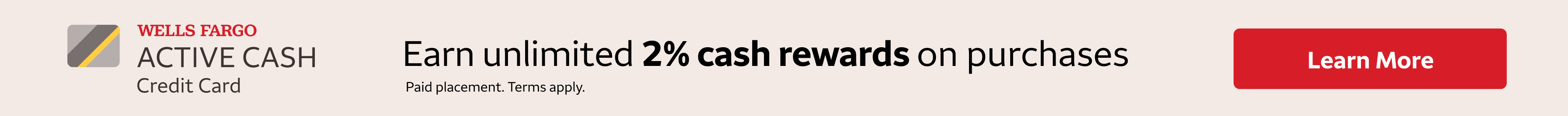 Wells Fargo Active Cash Credit Card ad. Offers 2% cash rewards on purchases. Includes red 'Apply Now' button. Disclaimer: Paid placement. Terms apply.