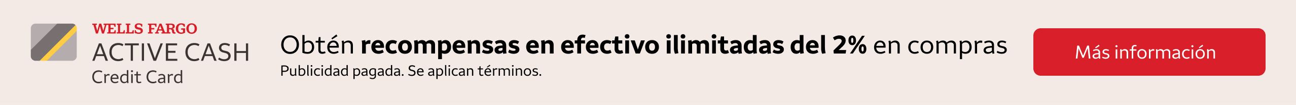 Anuncio de la tarjeta de crédito Wells Fargo Active Cash. Ofrece un 2% de recompensas en efectivo en compras. Incluye botón rojo "Solicitar ahora". Aviso: Espacio pagado. Aplican términos y condiciones.